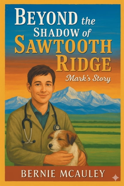 Beyond the Shadow of Sawtooth Ridge: Mark's Story, (Paperback)