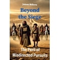 thumbnail image 1 of Beyond the Siege: The Peril of Misdirected Pursuits, (Paperback), 1 of 1
