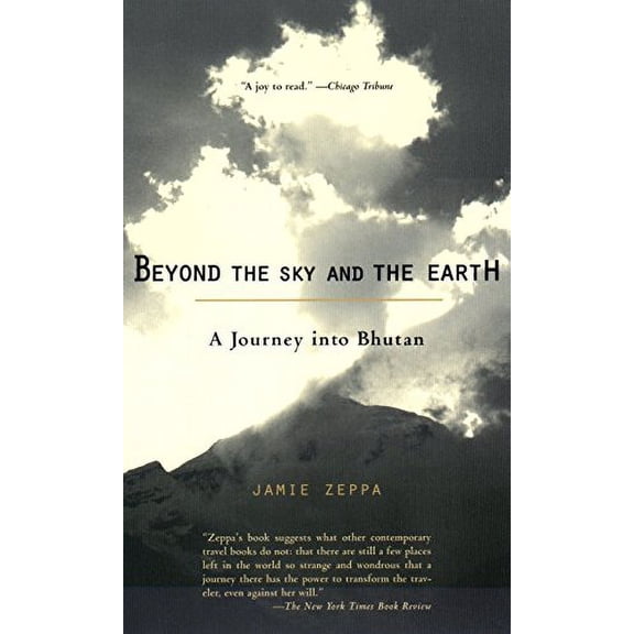 Pre-Owned Beyond the Sky and the Earth: A Journey Into Bhutan (Paperback) 157322815X 9781573228152