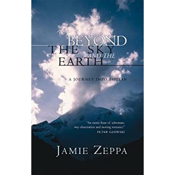 Pre-Owned Beyond the Sky and the Earth: A Journey Into Bhutan (Hardcover) 0385256930 9780385256933
