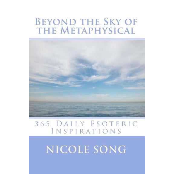 Beyond the Sky of the Metaphysical: 365 Daily Esoteric Inspirations