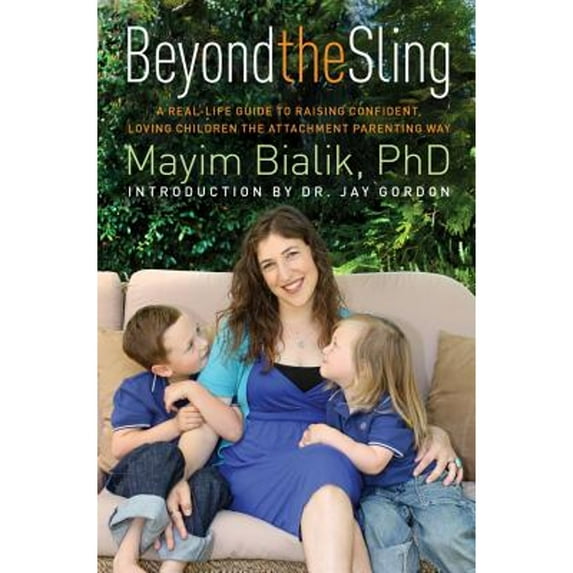 Pre-Owned Beyond the Sling: A Real-Life Guide to Raising Confident, Loving Children the Attachment Parenting Way (Hardcover) 145161800X 9781451618006