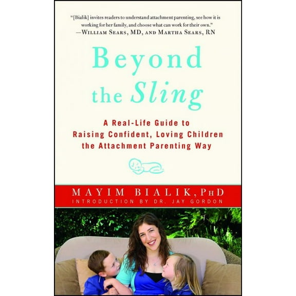 Beyond the Sling : A Real-Life Guide to Raising Confident, Loving Children the Attachment Parenting Way (Paperback)