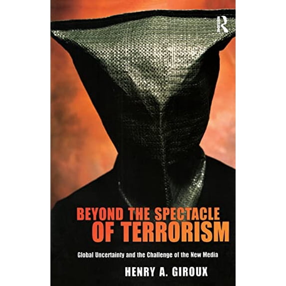 Pre-Owned Beyond the Spectacle of Terrorism: Global Uncertainty and Challenge New Media (Paperback) 159451240X 9781594512407