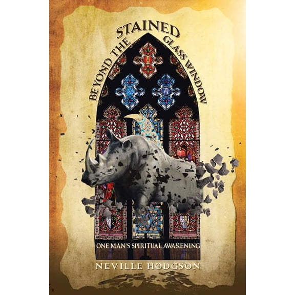 Beyond the Stained-Glass Window: One Man's Spiritual Awakening, (Paperback)