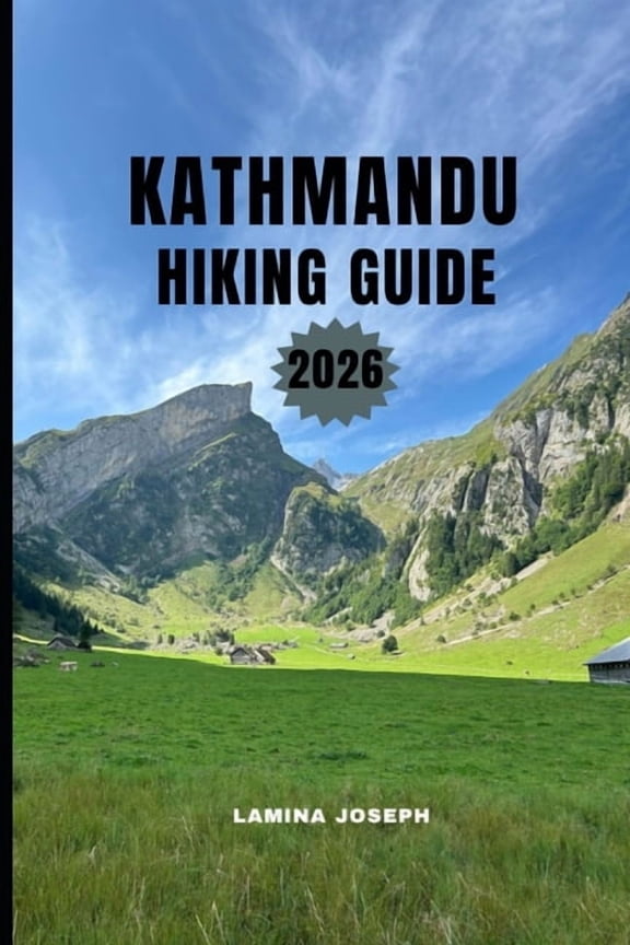 Beyond the Summit Kathmandu Hiking Guide 2026: Clear Direction, Safety Tips, and Scenic Hikes for Every Leveel, Book 25, (Paperback)