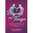 thumbnail image 1 of Beyond the Tango: A Guide to a Thriving Marriage while Juggling Careers, Kids, and Chaos (Paperback), 1 of 1