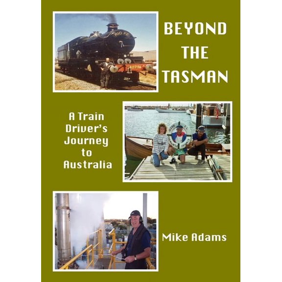 Beyond the Tasman: A Train Driver's Journey to Australia, (Paperback)
