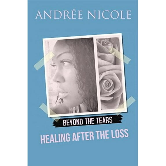 Beyond the Tears : Healing After the Loss
