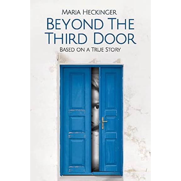 Pre-Owned Beyond the Third Door: Based on a True Story Volume 1 (Paperback) 1543973787 9781543973785