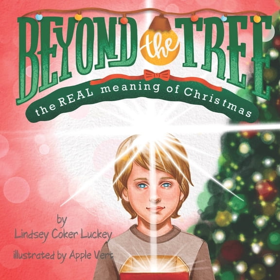 Beyond the Tree: The REAL Meaning of Christmas, (Paperback)