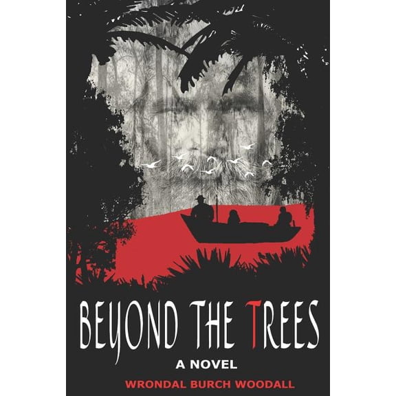 Beyond the Trees: A Novel Paperback 1983218987 9781983218989 Wrondal Burch Woodall