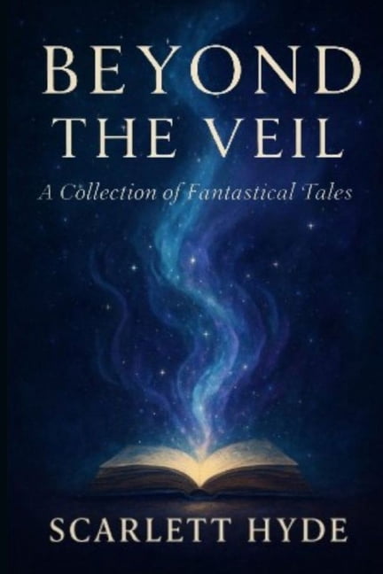 Beyond the Veil: A Collection of Fantastical Tales, (Paperback)