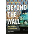 thumbnail image 1 of Pre-Owned Beyond the Wall: A History of East Germany, 9781541602571, 1541602579, Hardcover,, 1 of 1