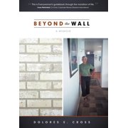 Beyond the Wall A memoir, Hardcover
