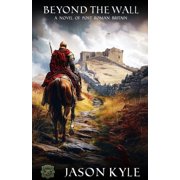 Beyond the Wall A Novel of Post-Roman Britain, Paperback