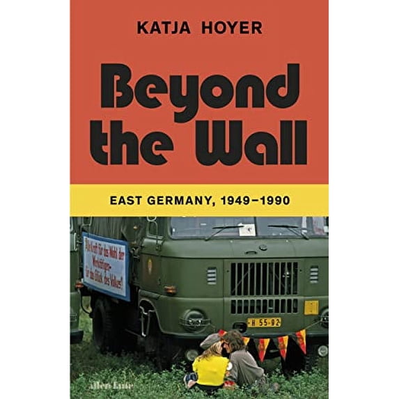 Pre-Owned Beyond the Wall: East Germany, 1949-1990 Hardcover