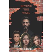 Beyond the Wall Beyond the Wall, Book 1, Paperback