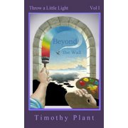 Beyond the Wall Throw a Little Light - Vol 1, Paperback
