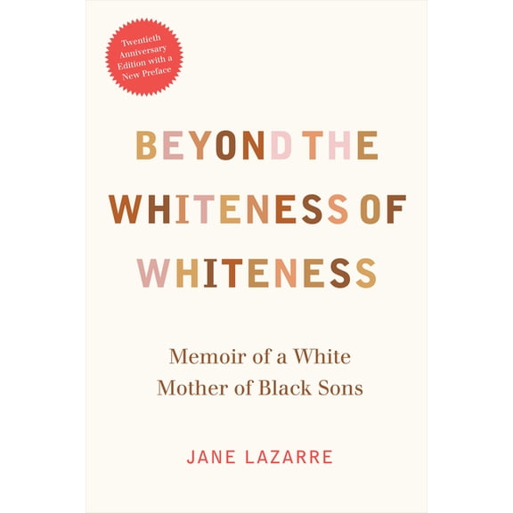 Beyond the Whiteness of Whiteness: Memoir of a White Mother of Black Sons, (Paperback)