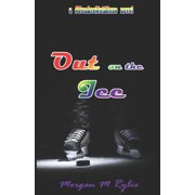 #Beyourself Out on the Ice a #YouAreNotAlone novel, Book 1, Paperback