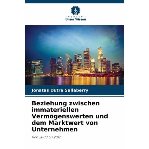 Beziehung zwischen immateriellen Vermögenswerten und dem Marktwert von Unternehmen, (Paperback)