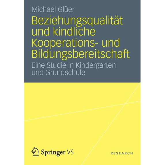 Beziehungsqualitat Und Kindliche Kooperations- Und Bildungsbereitschaft: Eine Studie in Kindergarten Und Grundschule