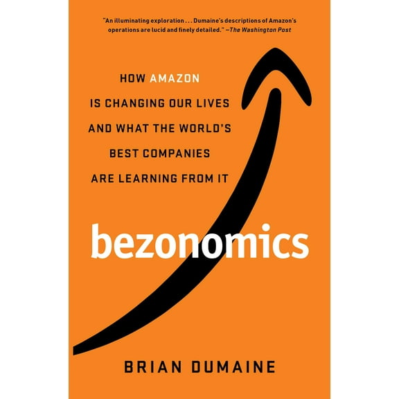 Bezonomics : How Amazon Is Changing Our Lives and What the World's Best Companies Are Learning from It (Paperback)
