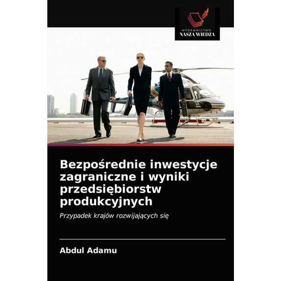 Bezpośrednie inwestycje zagraniczne i wyniki przedsiębiorstw produkcyjnych (Paperback)