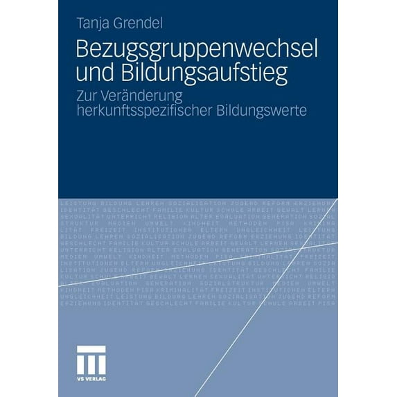 Bezugsgruppenwechsel Und Bildungsaufstieg: Zur Veränderung Herkunftsspezifischer Bildungswerte, (Paperback)