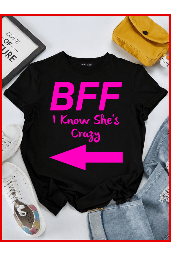 Bff I Know Shes Crazy Matching Arrow Best Friend Sister Unisex T-Shirt V51380, S-5XL