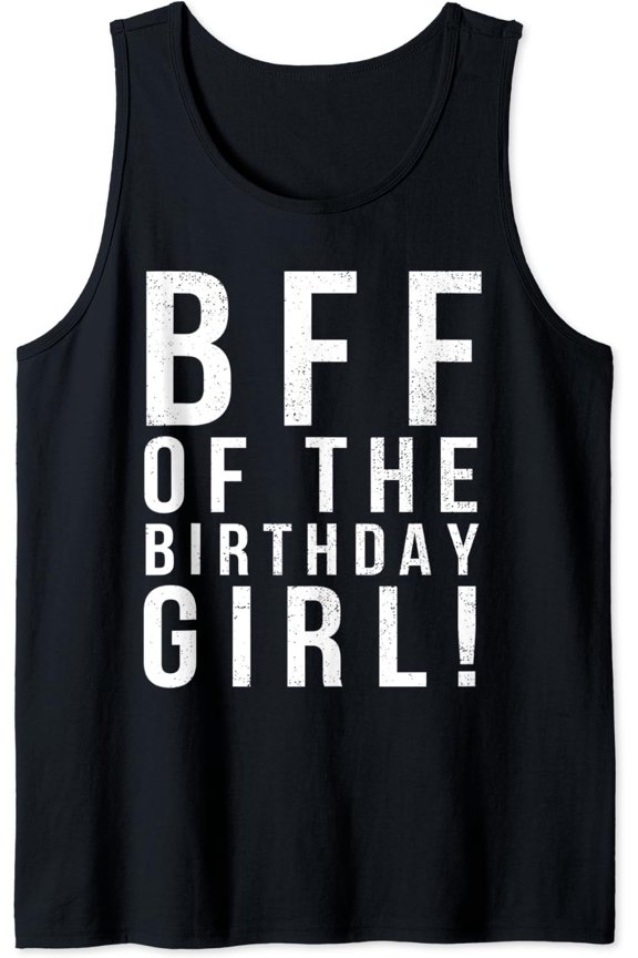 Bff Of The Birthday Girl! It'S My Birthday Bro Best Friend Tank Top Size S-3XL