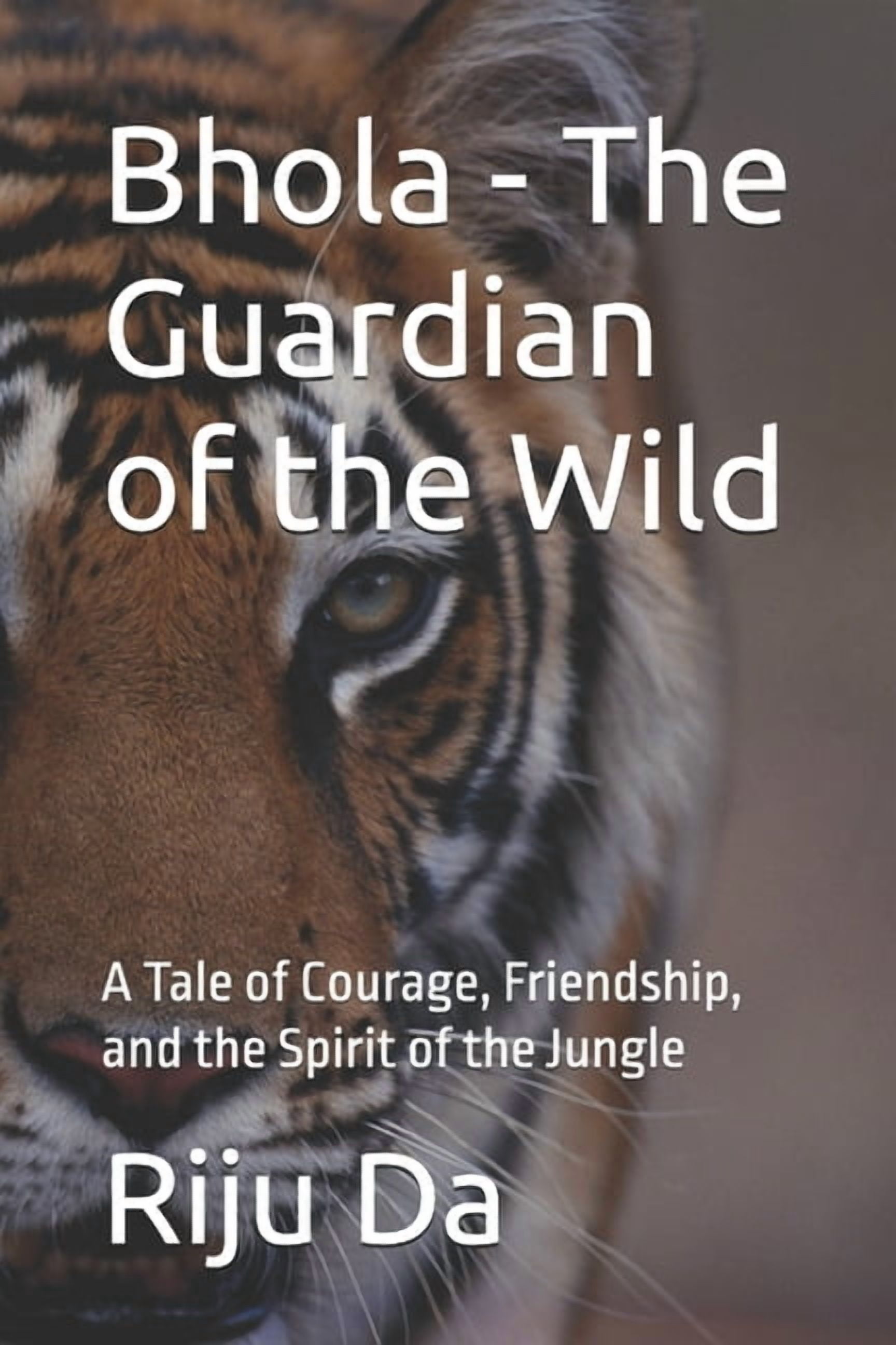 Bhola - The Guardian of the Wild: A Tale of Courage, Friendship, and the Spirit of the Jungle, (Paperback)