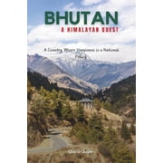 Bhutan A Himalayan Quest A Country Where Happiness is a National Policy., Paperback