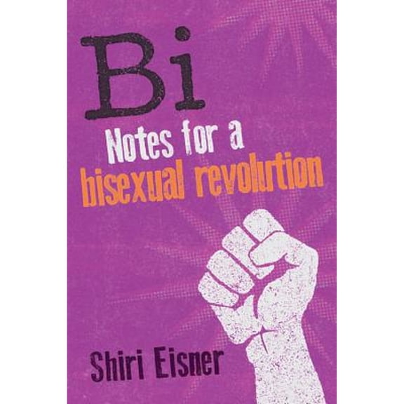 Pre-Owned Bi: Notes for a Bisexual Revolution (Paperback) 1580054749 9781580054744