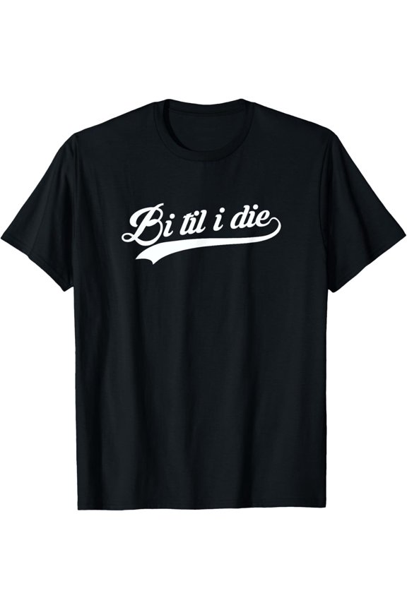 Bi Til I Die Bi Pride T-Shirt Hoodie