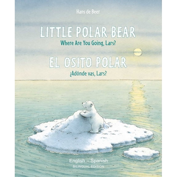 Pre-Owned Little Polar Bear/El Osito Polar English/Spanish: (Bilingual Edition) (Paperback) 0735844364 9780735844360
