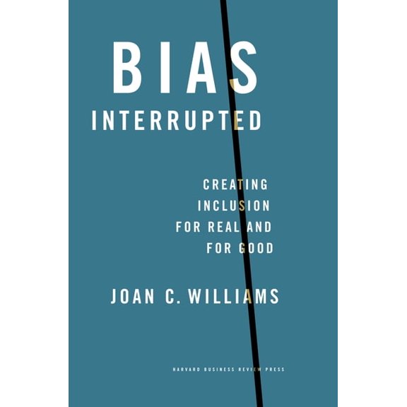 Bias Interrupted: Creating Inclusion for Real and for Good, (Hardcover)
