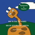 thumbnail image 1 of Bib Ta Dal Su Kabes - Bib Se Golpea La Cabeza: Papiamentu & EspaÃ±ol, (Paperback), 1 of 1