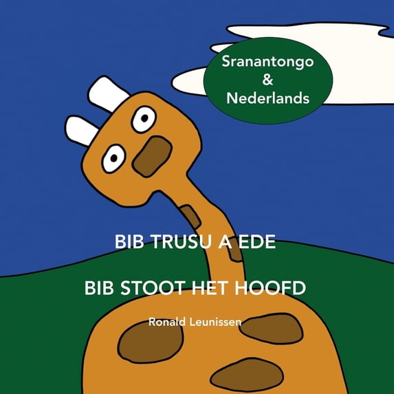 Bib de Giraf - Kinderprentenboeken in Di Bib Trusu a Ede - Bib Stoot Het Hoofd: Sranantongo & Nederlands, (Paperback)