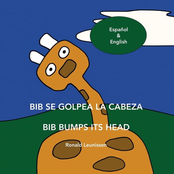 Bib the Giraffe Bib se golpea la cabeza - Bib bumps its head: Español & English, (Paperback)