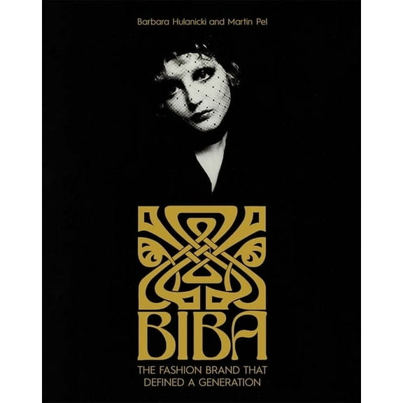 Biba: The Fashion Brand That Defined a Generation, (Hardcover)