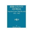 thumbnail image 1 of Bibb County, Georgia, Superior Court Trial Records, 1822-1842, (Paperback), 1 of 1