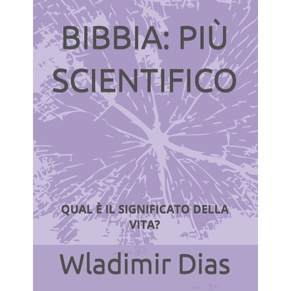 Bibbia : Più Scientifico: Qual È Il Significato Della Vita? (Paperback)