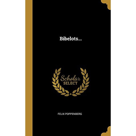 Bibelots. German Edition Hardcover 1010641301 9781010641308 Felix Poppenberg