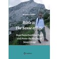 thumbnail image 1 of Bible 21 - The Sense of Life: How Facts Outshine Faith and Prove the Reality of Jesus Christ Paperback 3347402677 9783347402676 Martin Fiedler, 1 of 1