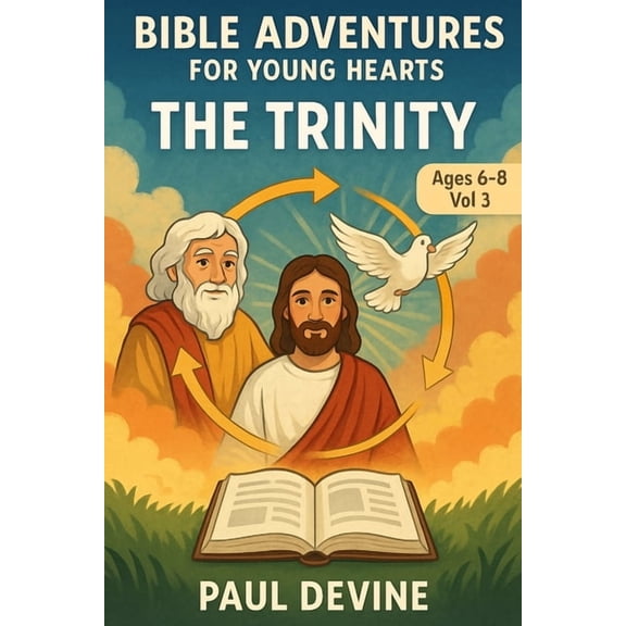 Bible Adventures for Young Hearts (Vol 3 Bible Adventures for Young Hearts (Vol 3): The Trinity, (Paperback)