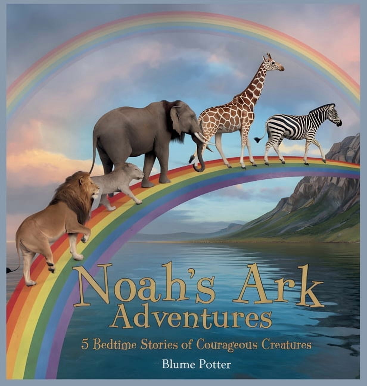 Bible Animal Bedtime Stories for Kids Noah's Ark Adventures: 5 Bedtime Stories of Courageous Creatures, Book 1, (Hardcover)