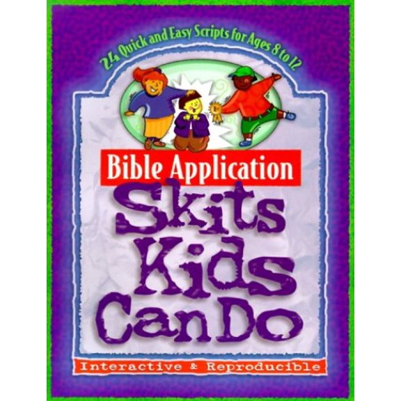 Pre-Owned Bible Application Skits Kids Can Do: Quick And Easy Scripts Paperback Unknown