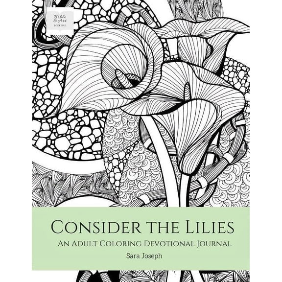 Bible & Art, Book Consider the Lilies: An Adult Coloring Devotional Journal, Book 1, (Paperback)